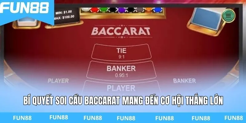 Bí quyết soi cầu Baccarat mang đến cơ hội thắng lớn