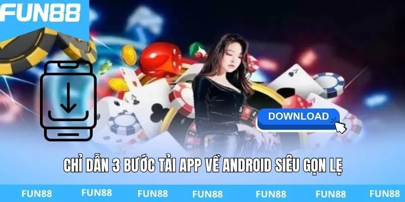 Chỉ dẫn 3 bước tải app về Android siêu gọn lẹ