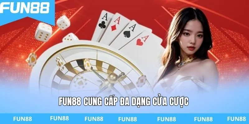 FUN88 cung cấp đa dạng cửa cược 