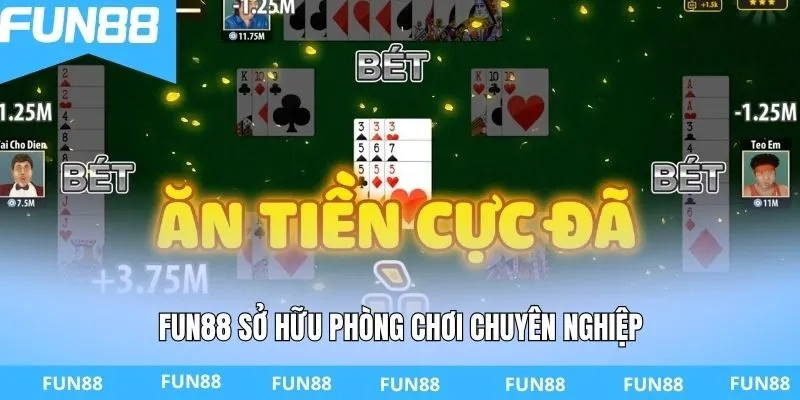FUN88 sở hữu phòng chơi chuyên nghiệp