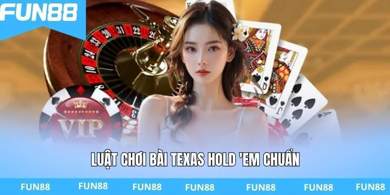 Luật chơi bài Texas Hold 'em chuẩn