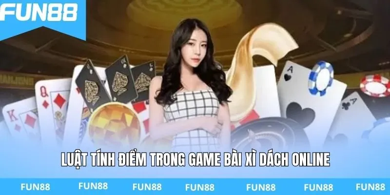 Luật tính điểm trong game bài xì dách online