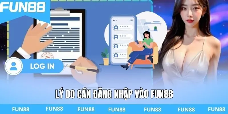 Lý do cần đăng nhập vào FUN88
