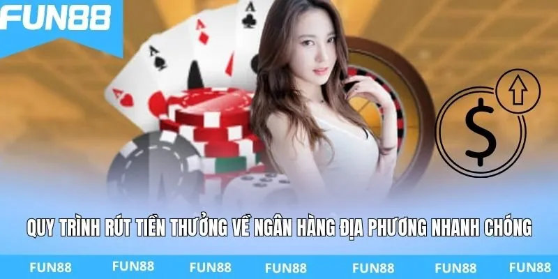 Quy trình rút tiền thưởng về ngân hàng địa phương nhanh chóng