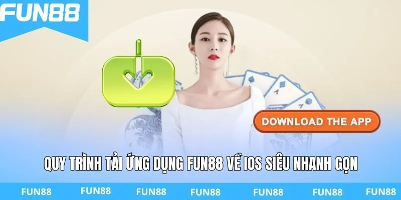 Quy trình tải ứng dụng FUN88 về IOS siêu nhanh gọn