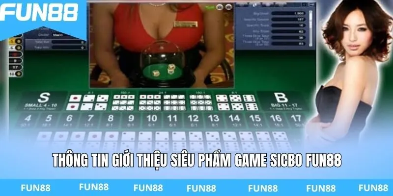 Thông tin giới thiệu siêu phẩm game Sicbo FUN88