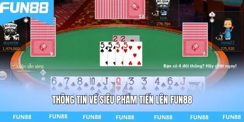 Thông tin về siêu phẩm tiến lên Fun88